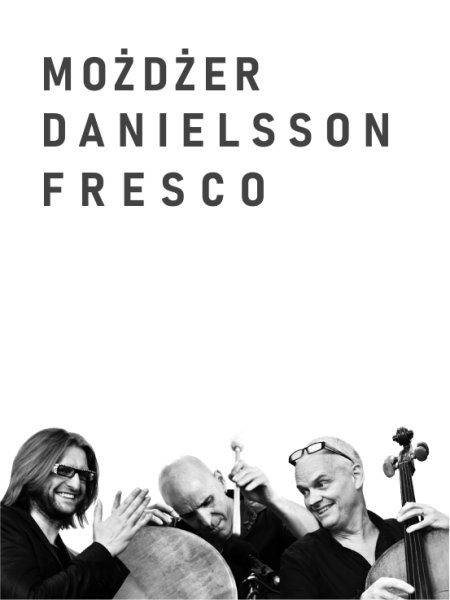 Trio Możdżer/Danielsson/Fresco