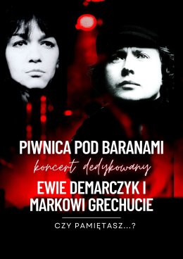 Czy pamiętasz? - koncert dedykowany Ewie Demarczyk i Markowi Grechucie w wykonaniu Piwnicy pod Baranami