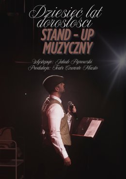 Stand-up muzyczny  "Dziesięć lat dorosłości''