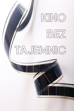 KINO BEZ TAJEMNIC CZYLI  LEKCJA FILMOWA