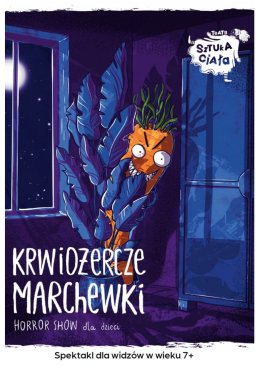 Teatr Sztuka Ciała Krwiożercze marchewki - horror show dla dzieci 7+