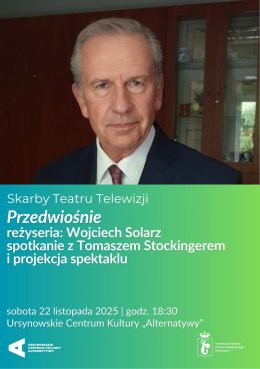 Skarby Teatru Telewizji | „Przedwiośnie” | reżyseria: Wojciech Solarz | spotkanie z Tomaszem Stockingerem i projekcja spektaklu