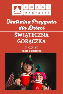 Świateczny spektakl dla dzieci ŚWIĄTECZNA GORACZKA Teatr Bajaderka w Strumieniu