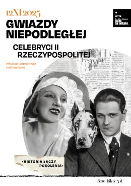 "Gwiazdy Niepodległej – celebryci II Rzeczpospolitej- prowadzenie Mateusz Pasternak