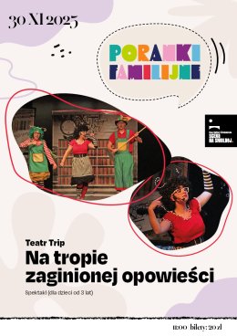 Teatr Trip "Na tropie zaginionej opowieści" PORANEK FAMILIJNY