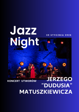 Jazz Night: Koncert jazzowy utworów Jerzego "Dudusia" Matuszkiewicza"