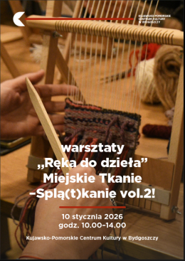„Ręka do dzieła” Miejskie Tkanie-Splą(t)kanie vol.2