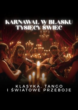 Everlight Concerts: Karnawał w blasku tysięcy świec - klasyka, tango i światowe przeboje