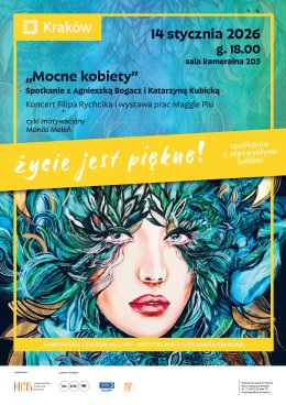 Życie jest piękne „Mocne kobiety” - cykl motywacyjny Moniki Meleń
