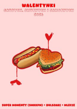 Walentynki grubych, smutnych i samotnych 2026: Super Momenty (SMKKPM) + Bulsjarz + Mlecze