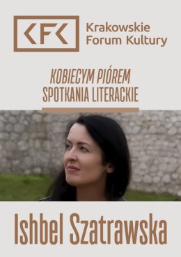 Ishbel Szatrawska | Kobiecym piórem. Spotkania literackie