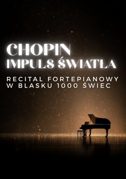 Everlight Concerts: Koncert przy świecach - Chopin. Impuls światła