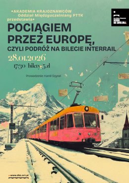"Pociągiem przez Europę, czyli podróż na bilecie Interrail" AKADEMIA KRAJOZNAWCÓW PTTK