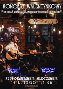 Koncert Walentynkowy "O Bella Ciao...": ESPRESSO DOPPIO & SCENA POD REGAŁEM