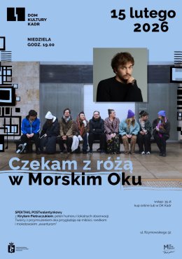 Czekam z różą w Morskim Oku - spektakl POSTwalentynkowy z Kiryłem Pietruczukiem