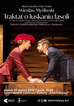 Międzynarodowy Dzień Teatru | „Traktat o łuskaniu fasoli” | spektakl Teatru im. Stanisława Ignacego Witkiewicza w Zakopanem | reżyseria: Emilia Nagórka