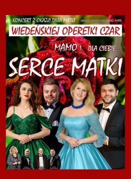 Serce Matki - Koncert Dla Naszych Mam Na Dzień Matki  -  Wiedeńskiej Operetki Czar