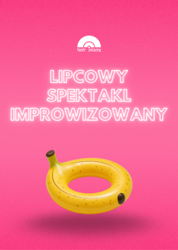 Lipcowy Spektakl Improwizowany - Teatr Żelazny