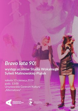 "Bravo lata 90!" | występ uczniów Studia Wokalnego Sylwii Malinowskiej-Piątek